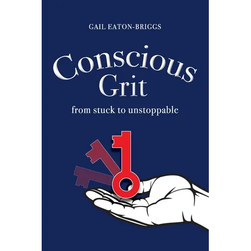 Conscious Grit: From stuck to unstoppable - Paperback