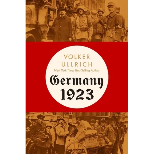 Germany 1923: Hyperinflation, Hitler's Putsch, and Democracy in Crisis - Hardcover