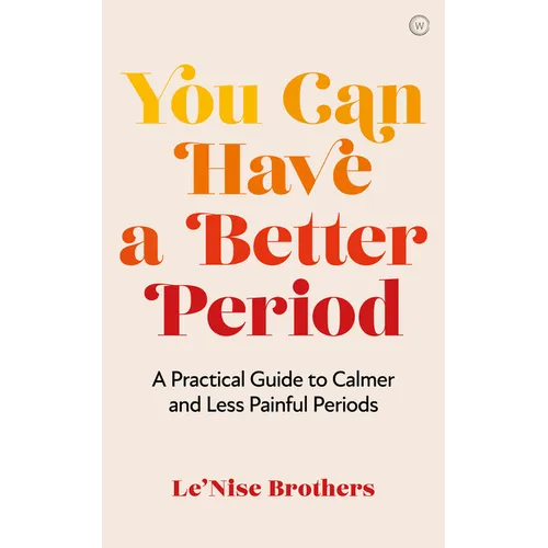 You Can Have a Better Period: A Practical Guide to Pain-Free and Calmer Periods - Paperback