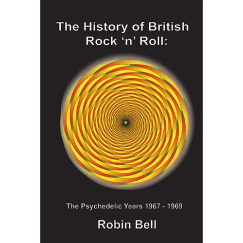 The History of British Rock 'n' Roll: The Psychedelic Years 1967 - 1969 - Paperback