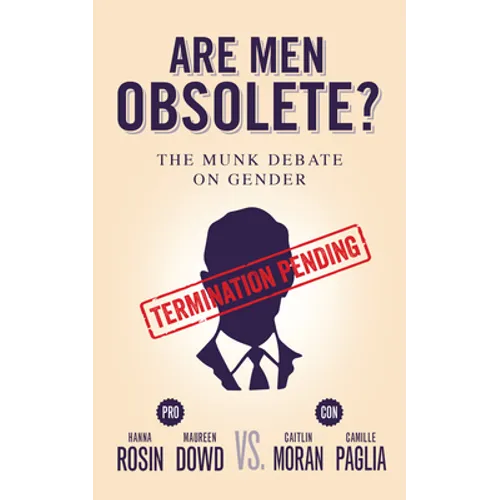 Are Men Obsolete?: The Munk Debate on Gender: Rosin and Dowd vs. Moran and Paglia - Paperback