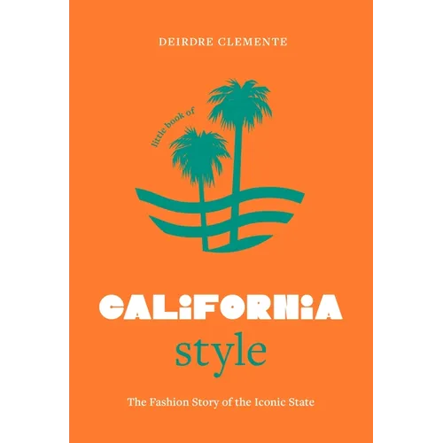 Little Book of California Style: The Fashion Story of the Iconic State - Hardcover