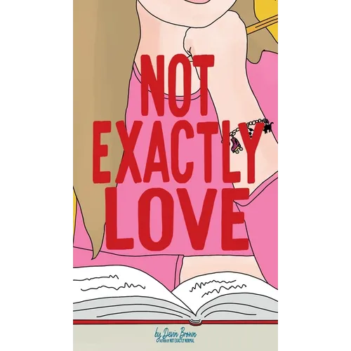 Not Exactly Love - Hardcover