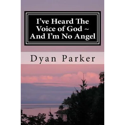 I've Heard The Voice of God And I'm No Angel: A Memoir - Paperback