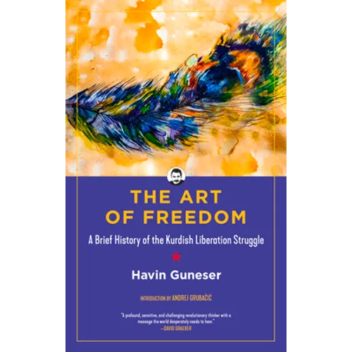 The Art of Freedom: A Brief History of the Kurdish Liberation Struggle - Paperback