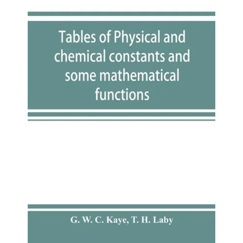 Tables of physical and chemical constants and some mathematical functions - Paperback