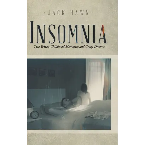 Insomnia: Two Wives, Childhood Memories and Crazy Dreams - Hardcover