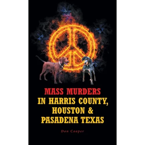 Mass Murders in Harris County, Houston and Pasadena Texas - Paperback