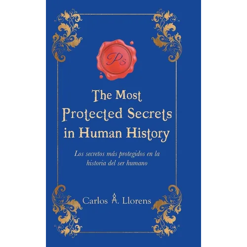 The Most Protected Secrets in Human History: Los secretos más protegidos en la historia del ser humano - Hardcover