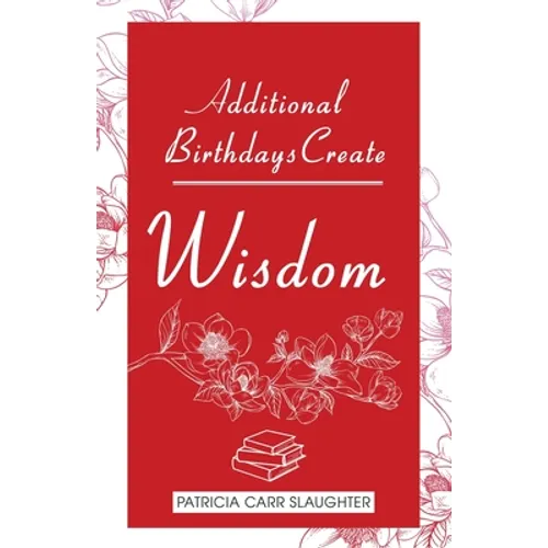 Additional Birthdays Create WISDOM - Paperback