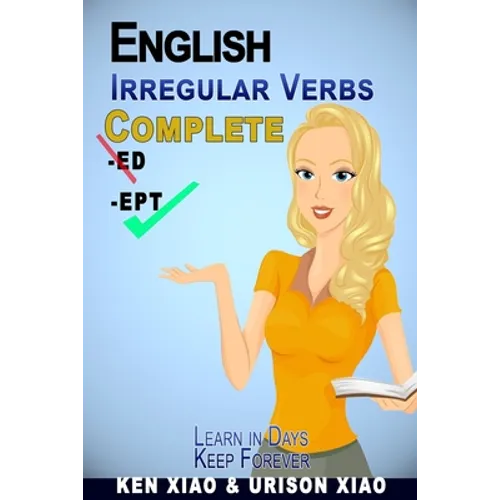 English Irregular Verbs Complete: Learn in Days, Keep Forever - Paperback