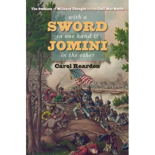 With a Sword in One Hand & Jomini in the Other: The Problem of Military Thought in the Civil War North - Paperback
