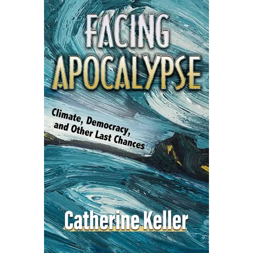 Facing Apocalypse: Climate, Democracy and Other Last Chances - Paperback