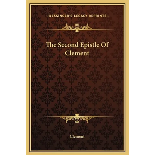 The Second Epistle Of Clement - Hardcover