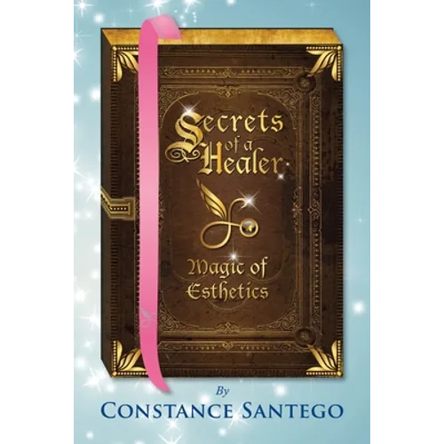Secrets of a Healer - Magic of Esthetics - Paperback