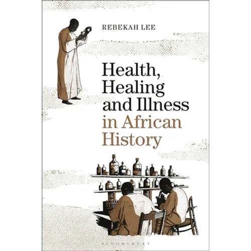 Health, Healing and Illness in African History - Hardcover