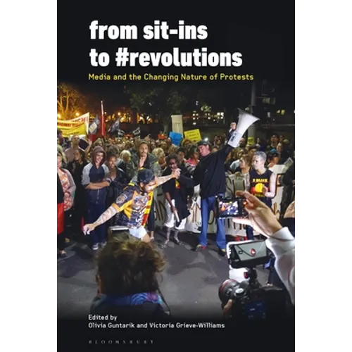 From Sit-Ins to #Revolutions: Media and the Changing Nature of Protests - Paperback