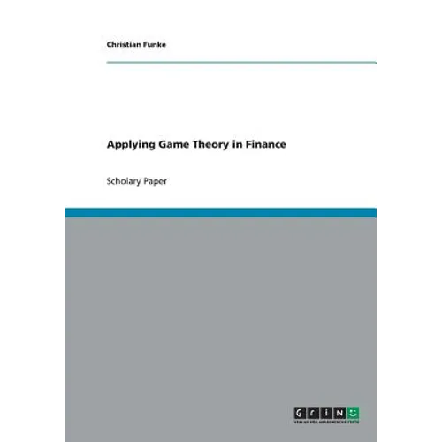 Applying Game Theory in Finance - Paperback