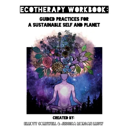 Ecotherapy Workbook: Guided Practices for a Sustainable Self and Planet - Paperback