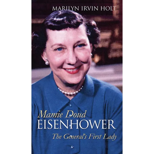 Mamie Doud Eisenhower: The General's First Lady - Paperback