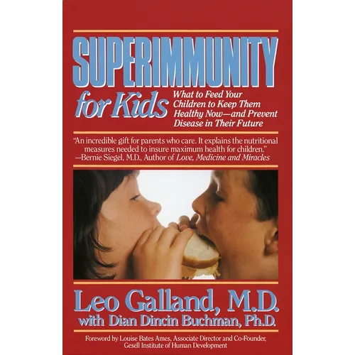 Superimmunity for Kids: What to Feed Your Children to Keep Them Healthy Now, and Prevent Disease in Their Future - Paperback