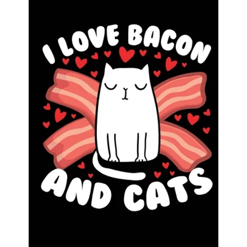 I Love Bacon And Cats: A book for cat & bacon lovers - Paperback