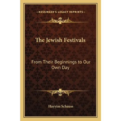 The Jewish Festivals: From Their Beginnings to Our Own Day - Paperback
