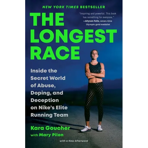 The Longest Race: Inside the Secret World of Abuse, Doping, and Deception on Nike's Elite Running Team - Paperback