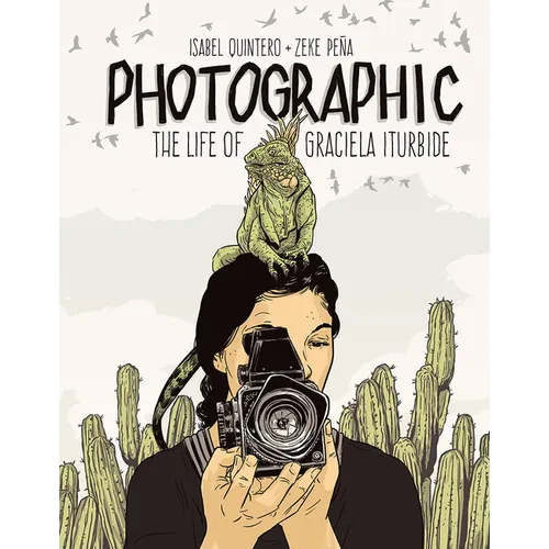 Photographic: The Life of Graciela Iturbide - Hardcover