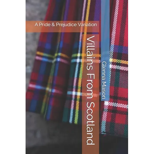 Villains From Scotland: A Pride & Prejudice Variation - Paperback