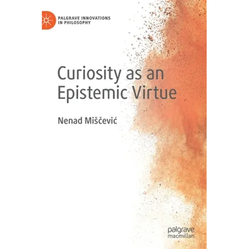 Curiosity as an Epistemic Virtue - Hardcover