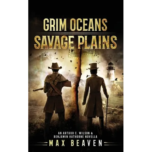 Grim Oceans, Savage Plains: An Arthur C. Wilson and Benjamin Hathorne Novella - Paperback