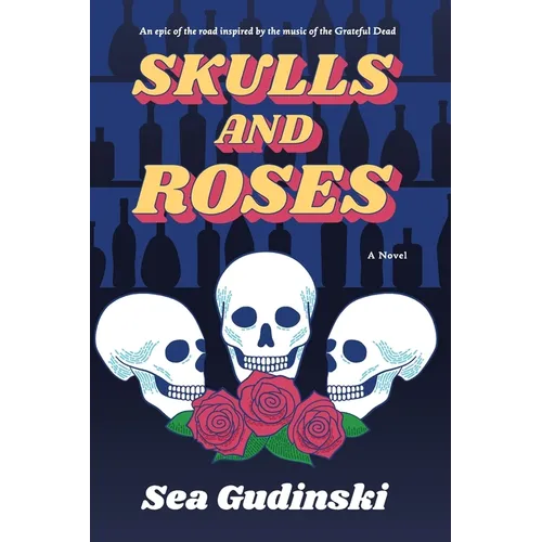 Skulls & Roses: An Epic of the Road Inspired By The Music of The Grateful Dead - Paperback