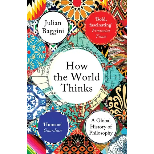 How the World Thinks: A Global History of Philosophy - Paperback