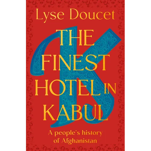 The Finest Hotel in Kabul: A People's History of Afghanistan