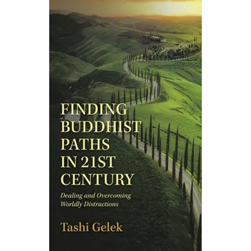 Finding Buddhist Paths in 21St Century: Dealing and Overcoming Worldly Distractions - Hardcover