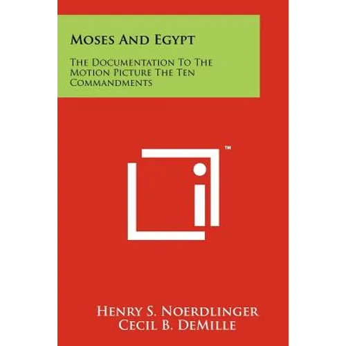 Moses And Egypt: The Documentation To The Motion Picture The Ten Commandments - Paperback