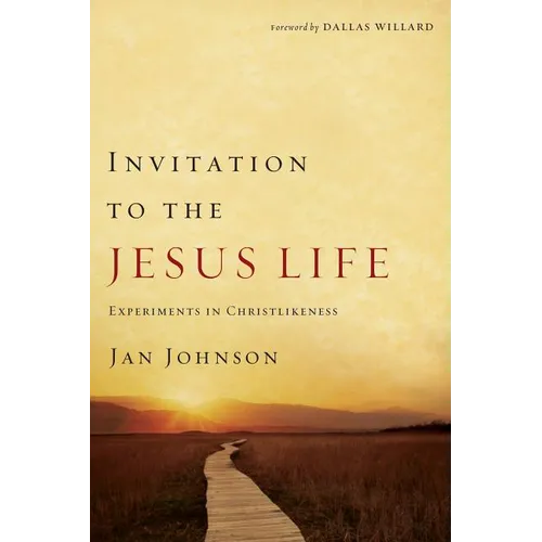 Invitation to the Jesus Life: Experiments in Christlikeness - Paperback