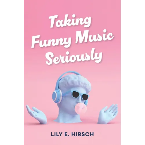 Taking Funny Music Seriously - Paperback