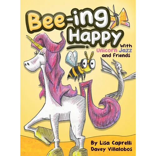 Bee-ing Happy With Unicorn Jazz and Friends - Hardcover