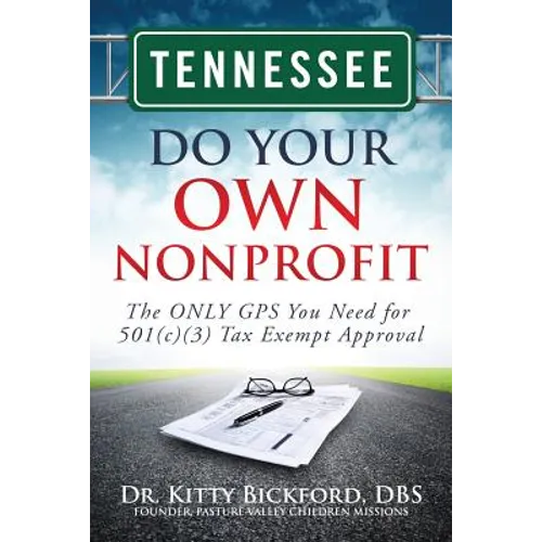 Tennessee Do Your Own Nonprofit: The ONLY GPS You Need for 501c3 Tax Exempt Approval - Paperback