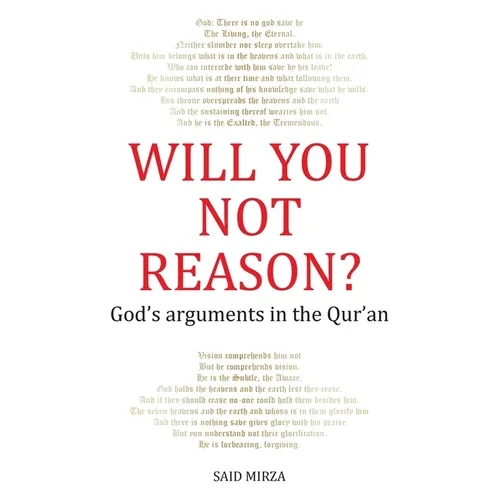 Will You Not Reason?: God's arguments in the Qur'an - Paperback