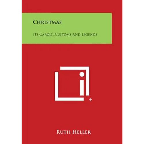 Christmas: Its Carols, Customs and Legends - Paperback