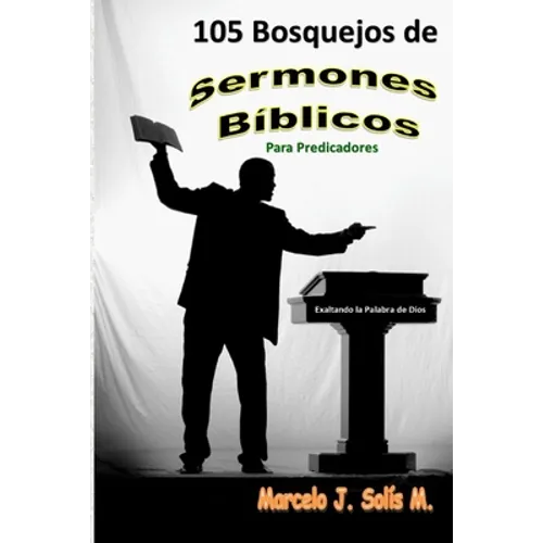 105 Bosquejos de Sermones Bíblicos: Para Predicadores - Paperback