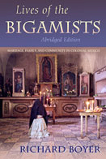 Lives of the Bigamists: Marriage, Family, and Community in Colonial Mexico - Paperback