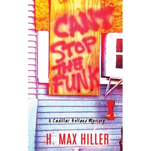 Can't Stop the Funk: A Cadillac Holland Mystery - Paperback