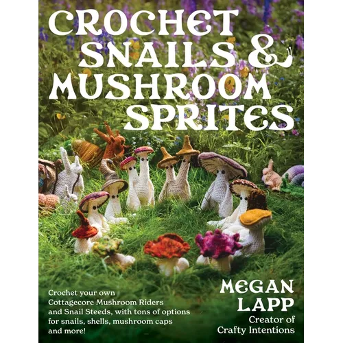 Crochet Snails and Mushroom Sprites - Paperback