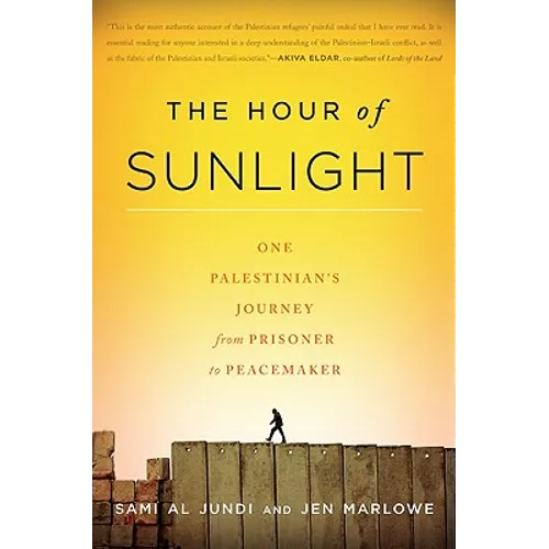 The Hour of Sunlight: One Palestinian's Journey from Prisoner to Peacemaker - Paperback
