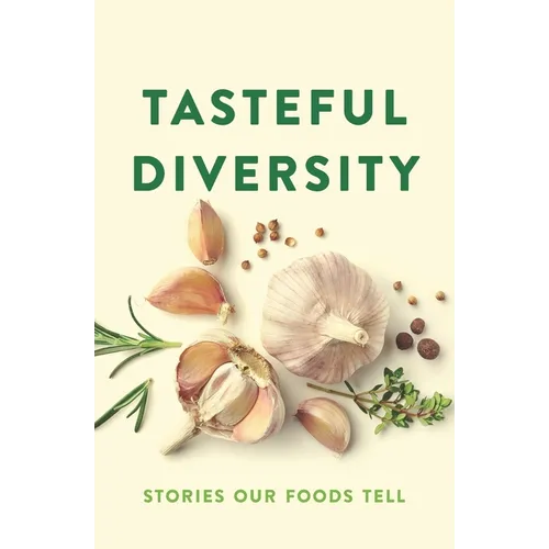 Tasteful Diversity: Stories Our Foods Tell - Paperback