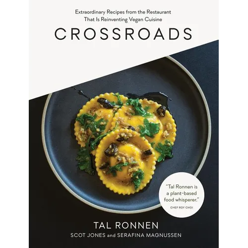 Crossroads: Extraordinary Recipes from the Restaurant That Is Reinventing Vegan Cuisine - Hardcover